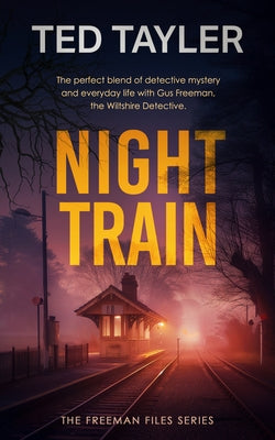 Night Train: A Cold Case Murder Mystery Series by Tayler, Ted