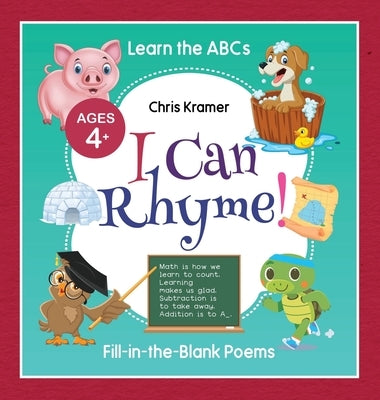 I Can Rhyme!: Fill-in-the-Blank Poems (Learn the ABCs) by Kramer, Chris