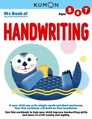 My Book of Handwriting: Help Children Improve Handwriting Skills and Learn to Write Neatly and Legibly-Ages 5-7 by Kumon
