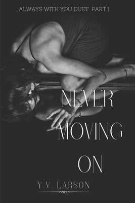 Never Moving On by Larson, Y. V.