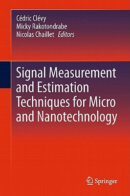 Signal Measurement and Estimation Techniques for Micro and Nanotechnology by Clévy, Cédric