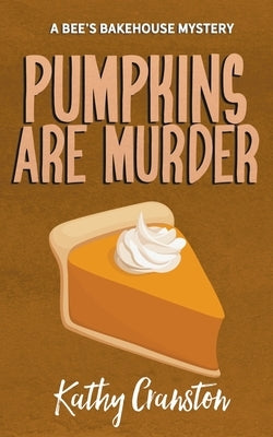 Pumpkins are Murder by Cranston, Kathy