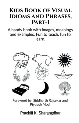 Kids Book of Visual Idioms and Phrases, Part-1 by Sharangdhar, Prachiti