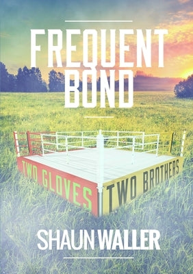 Frequent Bond by Waller, Shaun