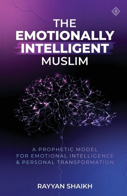 The Emotionally Intelligent Muslim by Shaikh, Rayyan