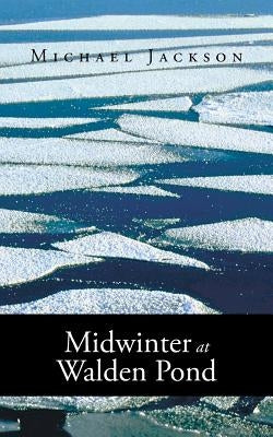 Midwinter at Walden Pond by Jackson, Michael