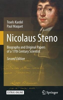 Nicolaus Steno: Biography and Original Papers of a 17th Century Scientist by Kardel, Troels
