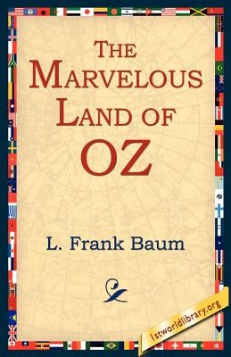 The Marvelous Land of Oz by Baum, L. Frank