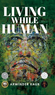 Living While Human by Kaur, Arwinder