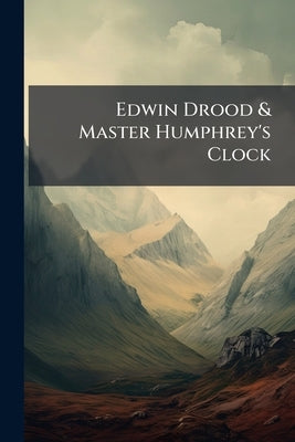 Edwin Drood & Master Humphrey's Clock by Anonymous