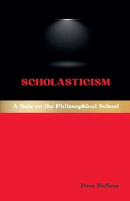 Scholasticism: A Note on the Philosophical School by Malleus, Pons