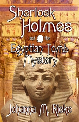 Sherlock Holmes and The Egyptian Tomb Mystery by Rieke, Johanna