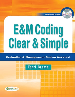 E&m Coding Clear & Simple: Evaluation & Management Coding Worktext by Brame, Terri Ann