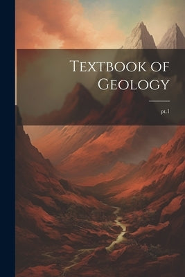 Textbook of Geology; pt.1 by Anonymous