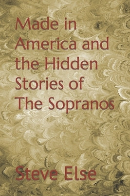 Made in America and the Hidden Stories of The Sopranos by Else, Steve