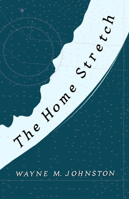 The Home Stretch by Johnston, Wayne M.