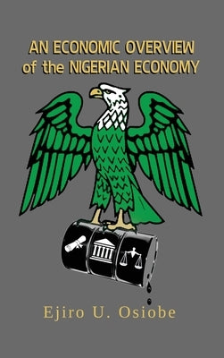 Economic Overview of the Nigerian Economy by Osiobe, Ejiro U.
