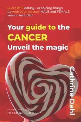 Cancer - No More Frogs: Successful Dating by Dahl, Cathrine