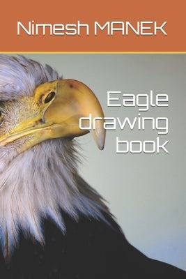 Eagle drawing book by Manek, Nimesh