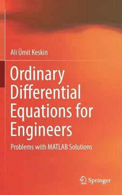Ordinary Differential Equations for Engineers: Problems with MATLAB Solutions by Keskin, Ali Ümit