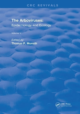 The Arboviruses: Epidemiology and Ecology by Monath, Thomas P.