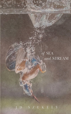 Of Sea and Stream by Szekely, Jd