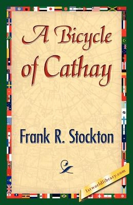 A Bicycle of Cathay by Stockton, Frank R.