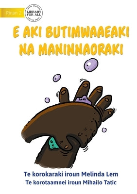 Mr Germ is Not Welcome - E aki butimwaaeaki Na Maninnaoraki (Te Kiribati) by Lem, Melinda