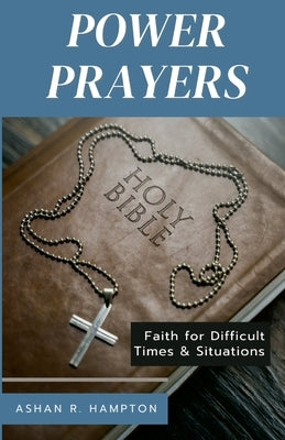 Power Prayers: Faith for Difficult Times & Situations by Hampton, Ashan R.