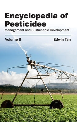 Encyclopedia of Pesticides: Volume II (Management and Sustainable Development) by Tan, Edwin