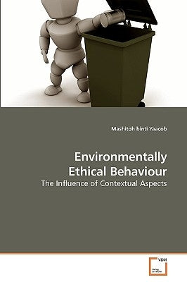 Environmentally Ethical Behaviour by Yaacob, Mashitoh Binti