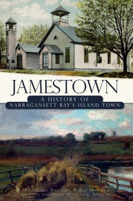 Jamestown: A History of Narragansett Bay's Island Town by Maden, Sue