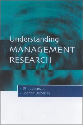 Understanding Management Research: An Introduction to Epistemology by Johnson, Phil