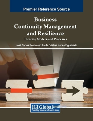 Business Continuity Management and Resilience: Theories, Models, and Processes by Rouco, José Carlos