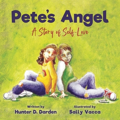 Pete's Angel: A Story of Self-Love by Darden, Hunter D.