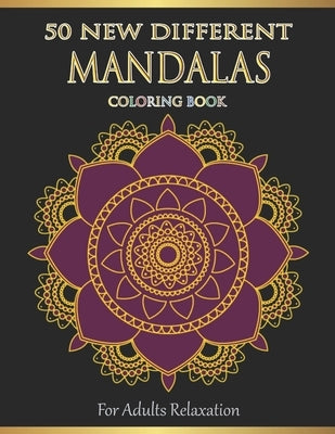 Mandalas Coloring Book For Adults Relaxation: 50 New Different Mandalas You Should Paint to Find Yourself by Happy Coloring, Blue Star