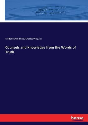 Counsels and Knowledge from the Words of Truth by Whitfield, Frederick