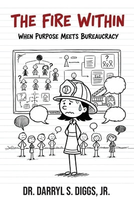 The Fire Within: When Purpose Meets Bureaucracy by Chambers, Katy