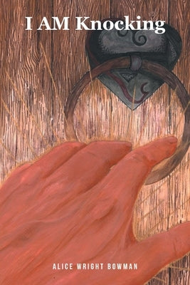 I AM Knocking by Bowman, Alice Wright