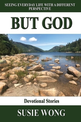 But God: Seeing Everyday Life With A Different Perspective by Wong, Susie