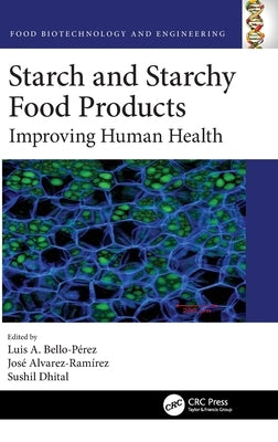 Starch and Starchy Food Products: Improving Human Health by Bello-Pérez, Luis