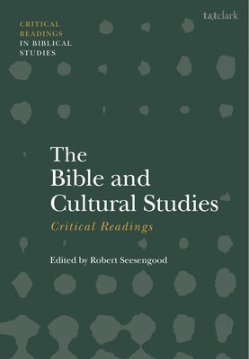 The Bible and Cultural Studies: Critical Readings by Seesengood, Robert