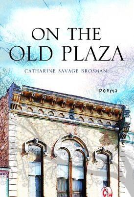 On the Old Plaza by Brosman, Catharine Savage