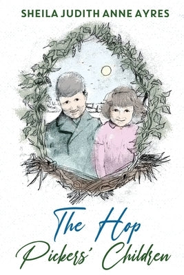 The Hop Pickers Children by Ayres, Sheila Judith Anne
