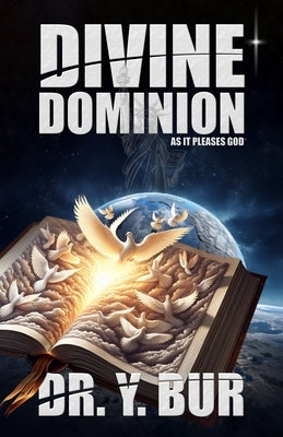 Divine Dominion: As It Pleases God(R) by Bur, Y.