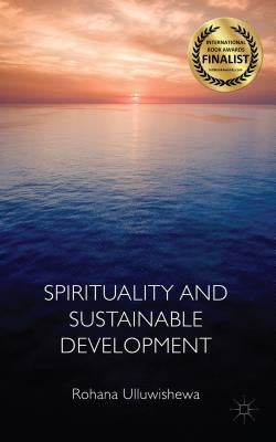 Spirituality and Sustainable Development by Ulluwishewa, Rohana