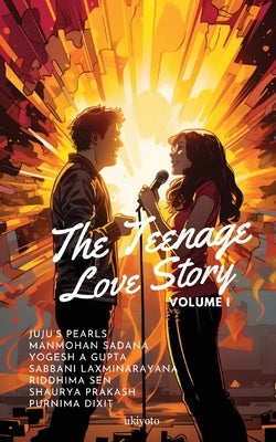 Teenage Love Story Volume I by Manmohan Sadana