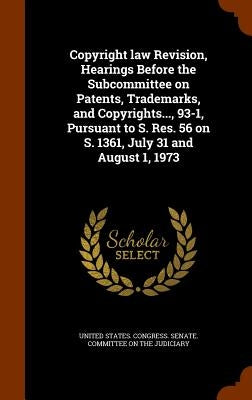 Copyright law Revision, Hearings Before the Subcommittee on Patents, Trademarks, and Copyrights..., 93-1, Pursuant to S. Res. 56 on S. 1361, July 31 a by United States Congress Senate Committ