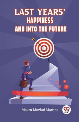 Last Years' Happiness and Into the Future by Martino Mevlud, Mauro