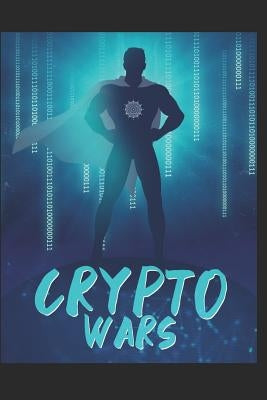 Crypto Wars: The Digital Era Begins.. by Patel, Moez